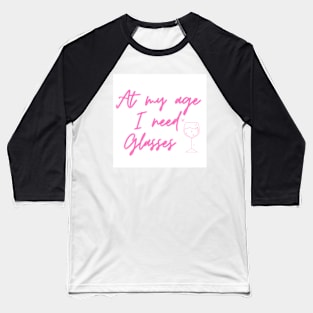 At my age I need glasses t shirt design Baseball T-Shirt